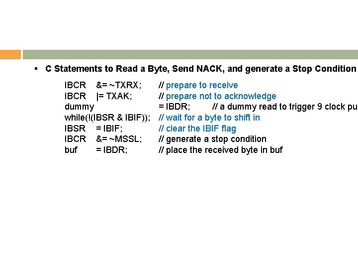 § C Statements to Read a Byte, Send NACK, and generate a Stop Condition