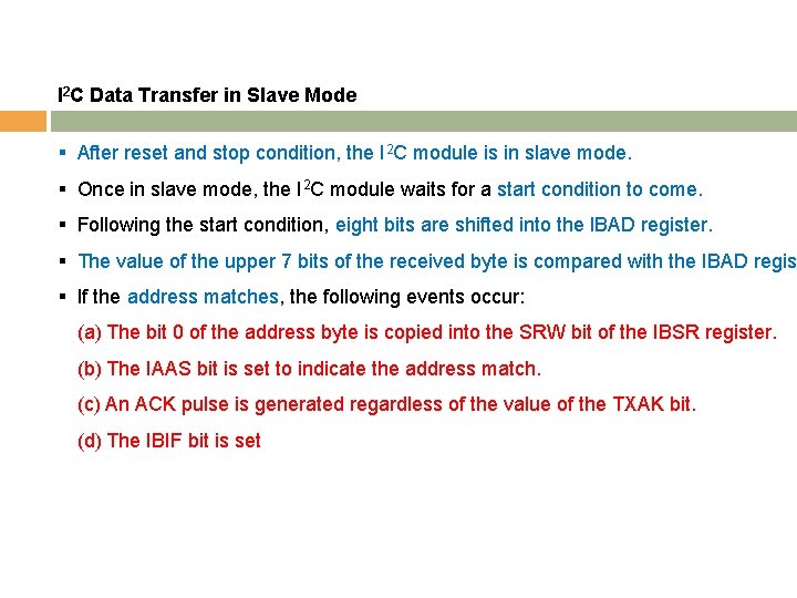 I 2 C Data Transfer in Slave Mode § After reset and stop condition,