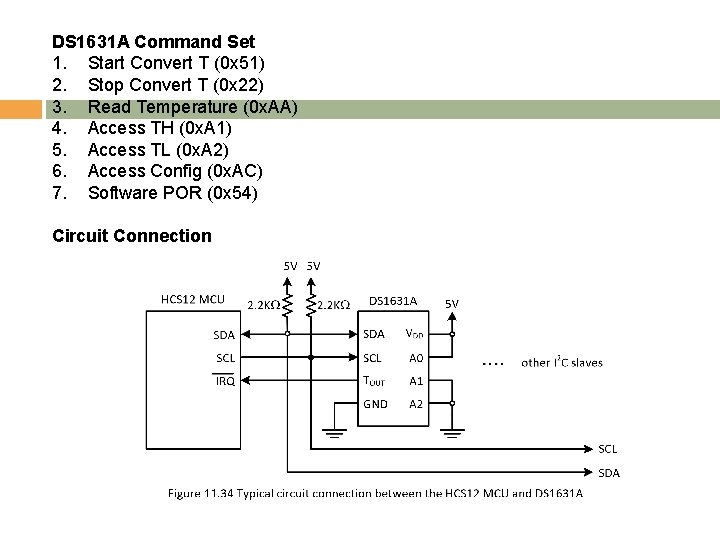 DS 1631 A Command Set 1. Start Convert T (0 x 51) 2. Stop