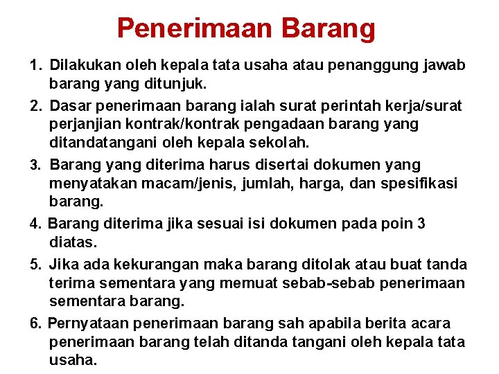 Penerimaan Barang 1. Dilakukan oleh kepala tata usaha atau penanggung jawab barang yang ditunjuk.