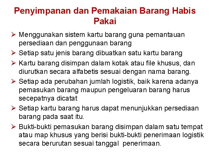 Penyimpanan dan Pemakaian Barang Habis Pakai Ø Menggunakan sistem kartu barang guna pemantauan persediaan