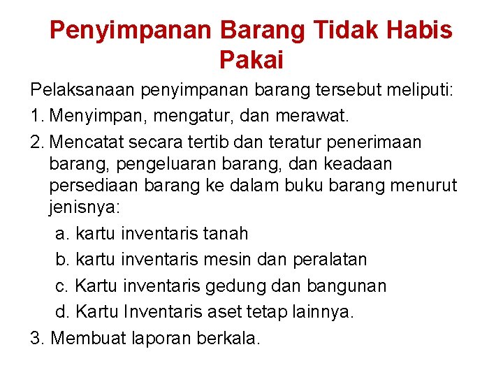 Penyimpanan Barang Tidak Habis Pakai Pelaksanaan penyimpanan barang tersebut meliputi: 1. Menyimpan, mengatur, dan