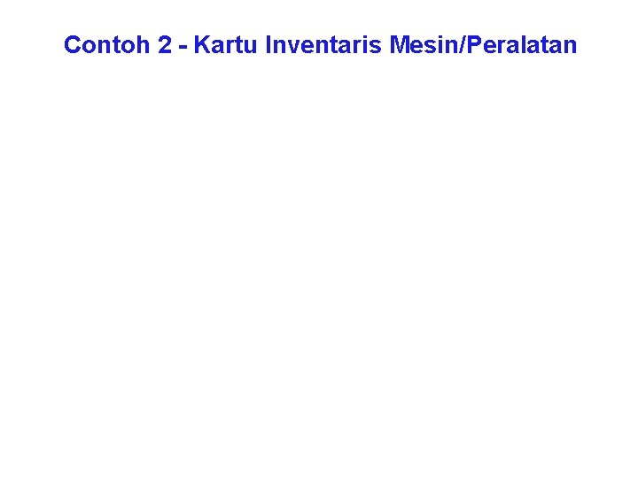 Contoh 2 - Kartu Inventaris Mesin/Peralatan 