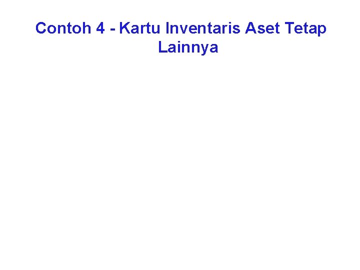 Contoh 4 - Kartu Inventaris Aset Tetap Lainnya 