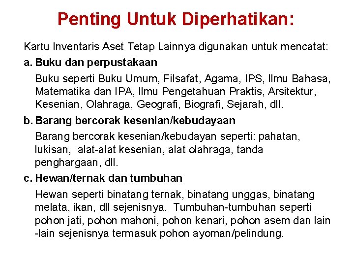 Penting Untuk Diperhatikan: Kartu Inventaris Aset Tetap Lainnya digunakan untuk mencatat: a. Buku dan