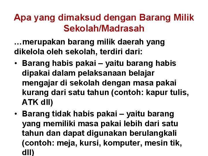 Apa yang dimaksud dengan Barang Milik Sekolah/Madrasah …merupakan barang milik daerah yang dikelola oleh