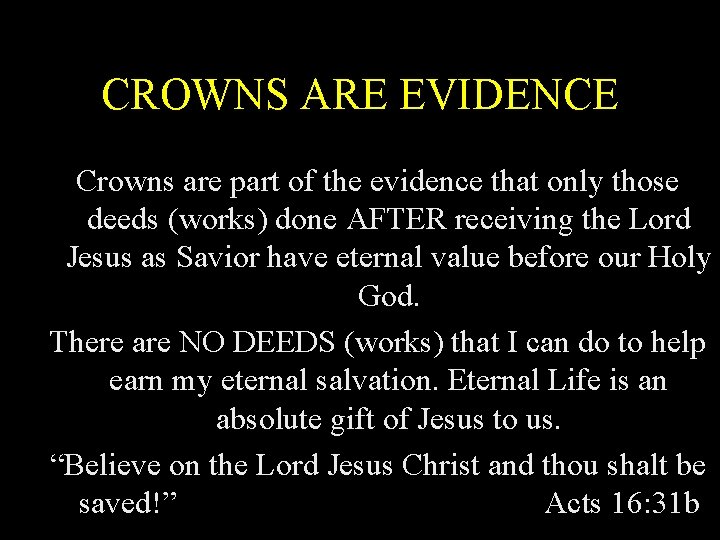 CROWNS ARE EVIDENCE Crowns are part of the evidence that only those deeds (works)