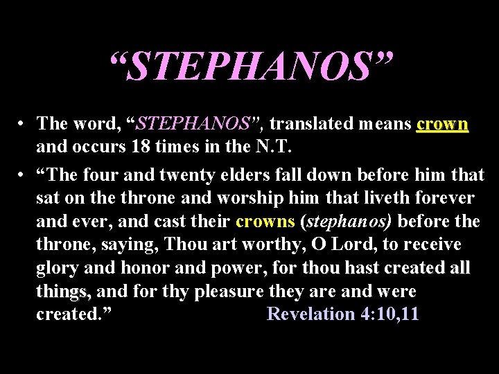 “STEPHANOS” • The word, “STEPHANOS”, translated means crown and occurs 18 times in the