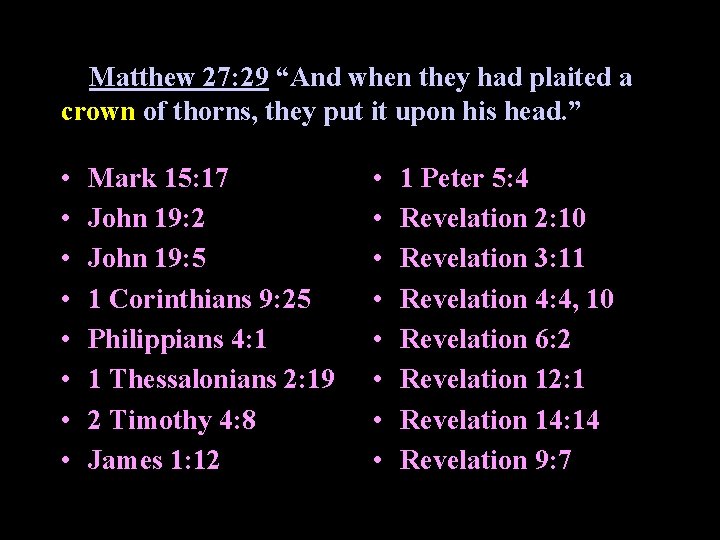 Matthew 27: 29 “And when they had plaited a crown of thorns, they put