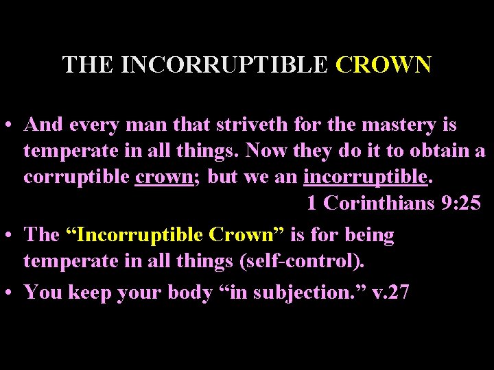 THE INCORRUPTIBLE CROWN • And every man that striveth for the mastery is temperate