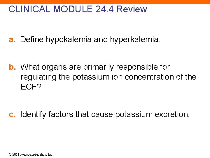 CLINICAL MODULE 24. 4 Review a. Define hypokalemia and hyperkalemia. b. What organs are