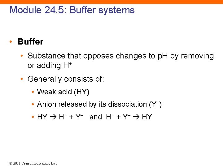 Module 24. 5: Buffer systems • Buffer • Substance that opposes changes to p.