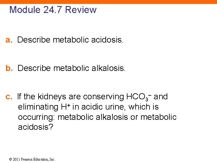 Module 24. 7 Review a. Describe metabolic acidosis. b. Describe metabolic alkalosis. c. lf