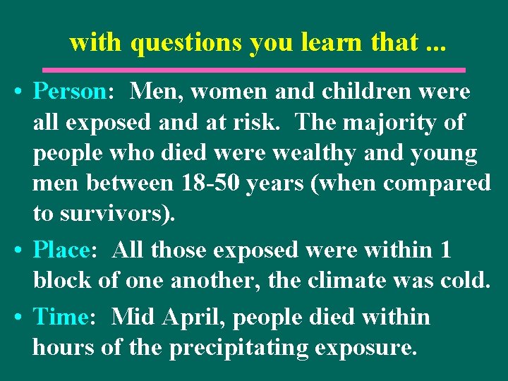 with questions you learn that. . . • Person: Men, women and children were