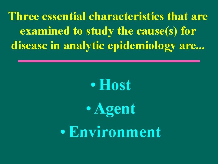 Three essential characteristics that are examined to study the cause(s) for disease in analytic