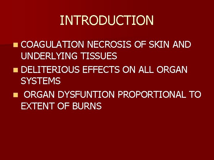 INTRODUCTION n COAGULATION NECROSIS OF SKIN AND UNDERLYING TISSUES n DELITERIOUS EFFECTS ON ALL
