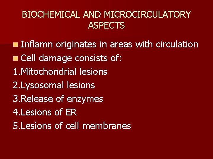 BIOCHEMICAL AND MICROCIRCULATORY ASPECTS n Inflamn originates in areas with circulation n Cell damage