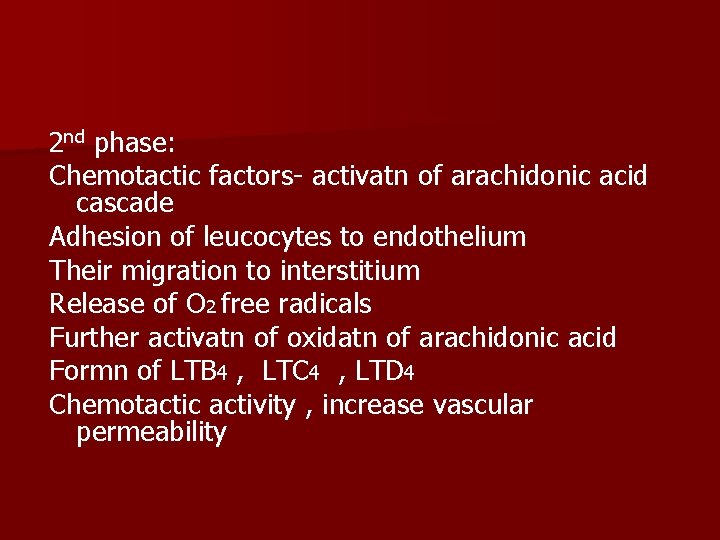 2 nd phase: Chemotactic factors- activatn of arachidonic acid cascade Adhesion of leucocytes to