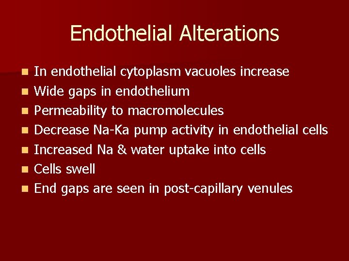 Endothelial Alterations n n n n In endothelial cytoplasm vacuoles increase Wide gaps in