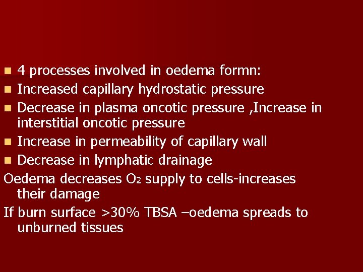 4 processes involved in oedema formn: n Increased capillary hydrostatic pressure n Decrease in