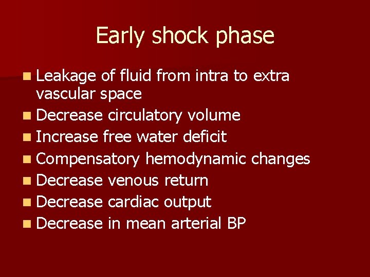 Early shock phase n Leakage of fluid from intra to extra vascular space n