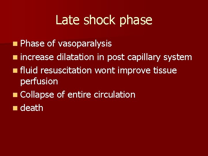Late shock phase n Phase of vasoparalysis n increase dilatation in post capillary system