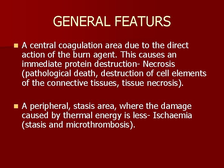 GENERAL FEATURS n A central coagulation area due to the direct action of the