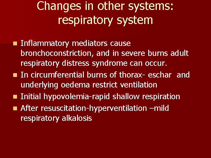 Changes in other systems: respiratory system n n Inflammatory mediators cause bronchoconstriction, and in