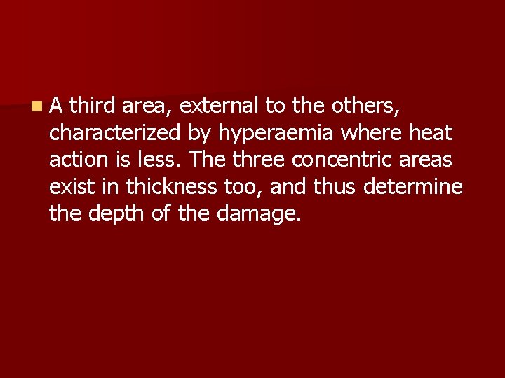 n. A third area, external to the others, characterized by hyperaemia where heat action