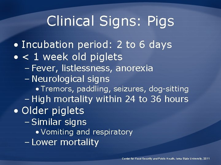 Clinical Signs: Pigs • Incubation period: 2 to 6 days • < 1 week