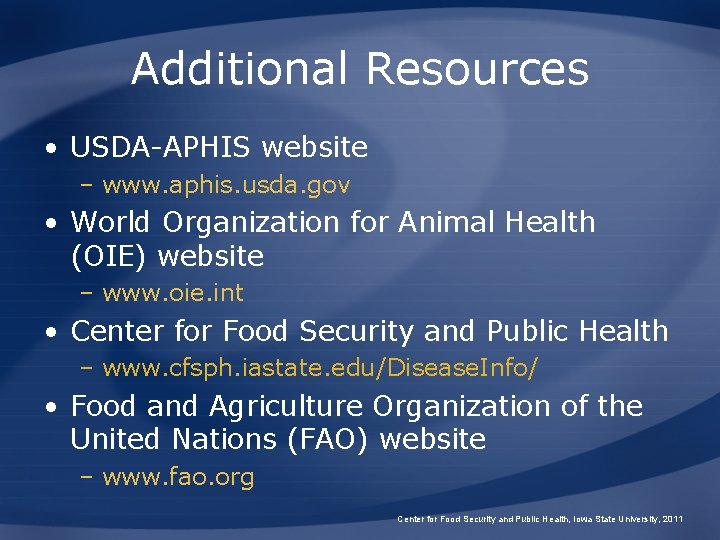 Additional Resources • USDA-APHIS website – www. aphis. usda. gov • World Organization for