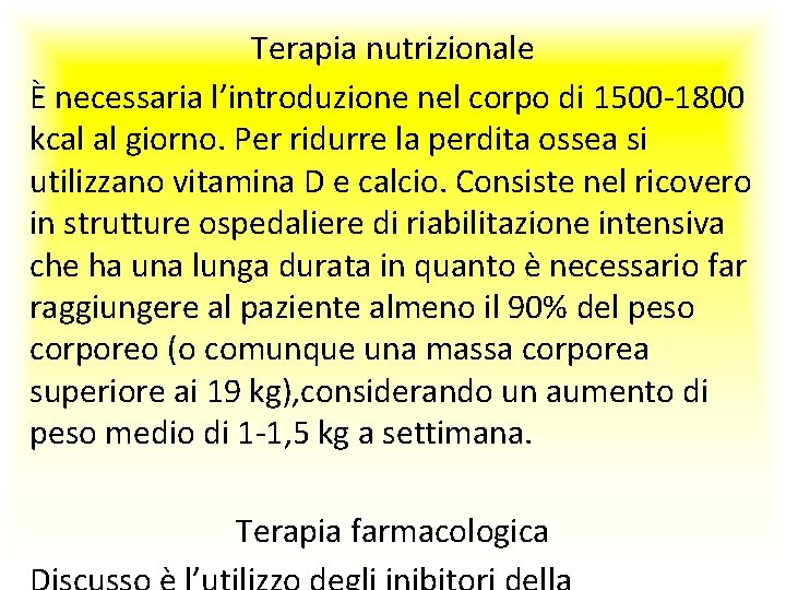 Terapia nutrizionale È necessaria l’introduzione nel corpo di 1500 -1800 kcal al giorno. Per