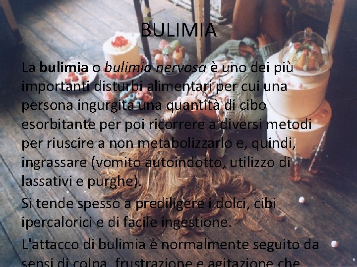 BULIMIA La bulimia o bulimia nervosa è uno dei più importanti disturbi alimentari per