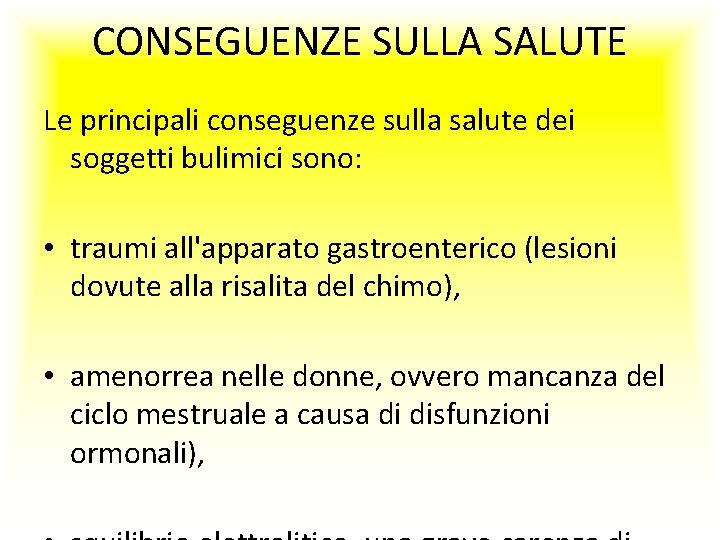 CONSEGUENZE SULLA SALUTE Le principali conseguenze sulla salute dei soggetti bulimici sono: • traumi