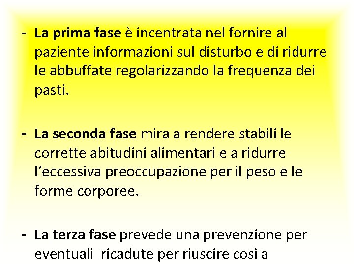 - La prima fase è incentrata nel fornire al paziente informazioni sul disturbo e