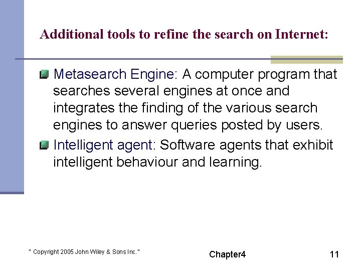 Additional tools to refine the search on Internet: Metasearch Engine: A computer program that