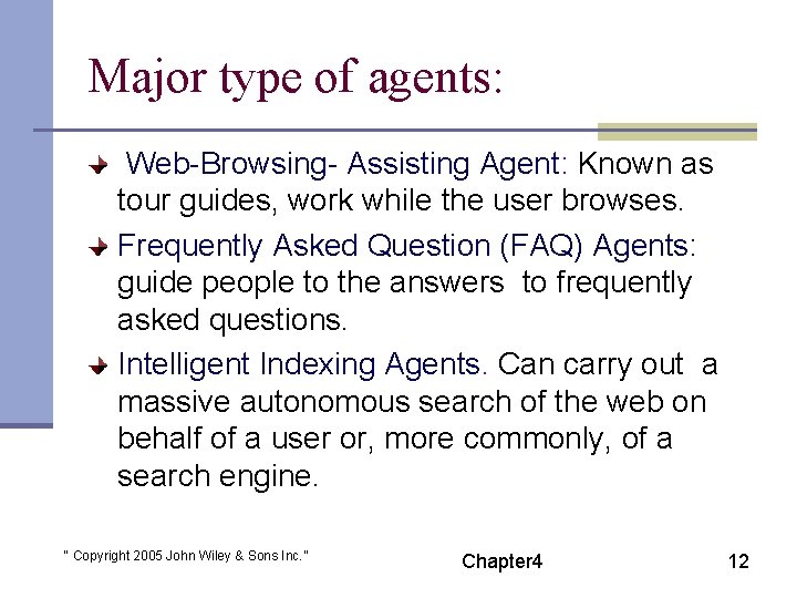 Major type of agents: Web-Browsing- Assisting Agent: Known as tour guides, work while the