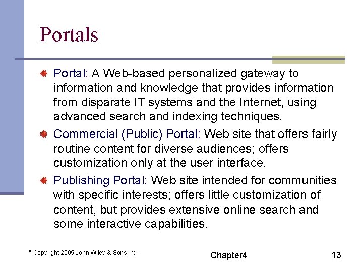 Portals Portal: A Web-based personalized gateway to information and knowledge that provides information from