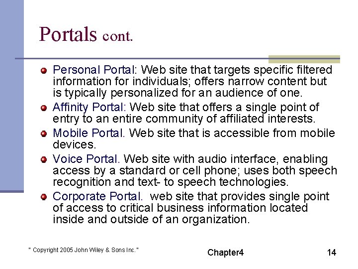 Portals cont. Personal Portal: Web site that targets specific filtered information for individuals; offers