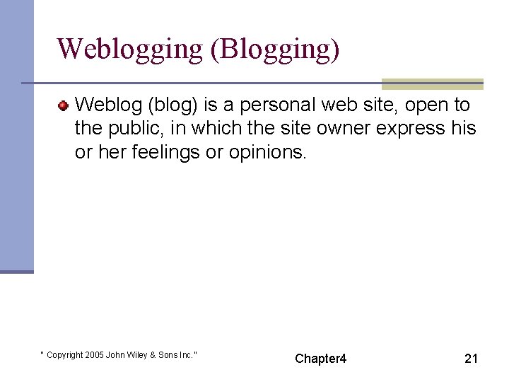 Weblogging (Blogging) Weblog (blog) is a personal web site, open to the public, in