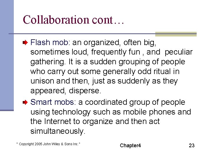 Collaboration cont… Flash mob: an organized, often big, sometimes loud, frequently fun , and