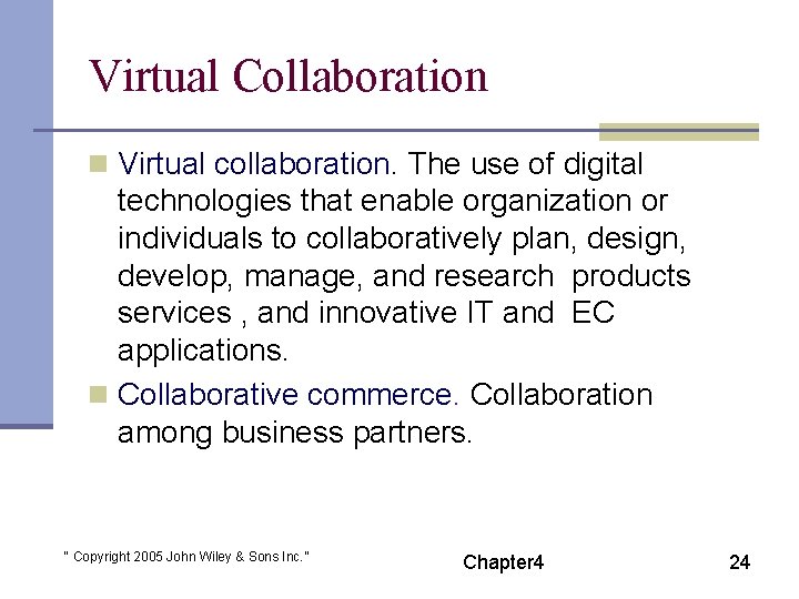 Virtual Collaboration n Virtual collaboration. The use of digital technologies that enable organization or