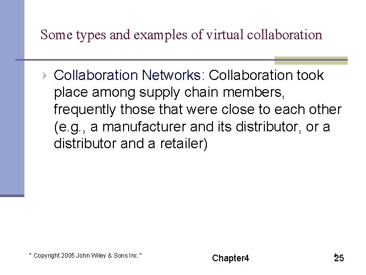 Some types and examples of virtual collaboration Collaboration Networks: Collaboration took place among supply