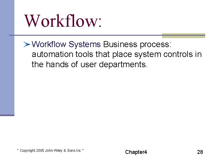 Workflow: Workflow Systems Business process: automation tools that place system controls in the hands