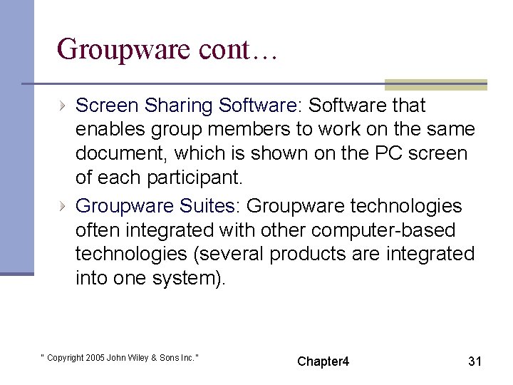 Groupware cont… Screen Sharing Software: Software that enables group members to work on the
