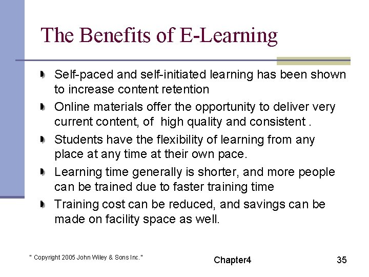 The Benefits of E-Learning Self-paced and self-initiated learning has been shown to increase content