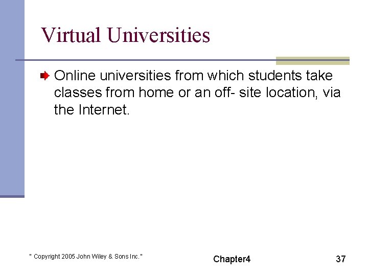 Virtual Universities Online universities from which students take classes from home or an off-