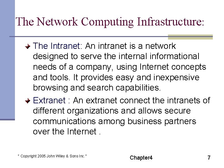 The Network Computing Infrastructure: The Intranet: An intranet is a network designed to serve