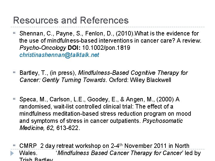 Resources and References Shennan, C. , Payne, S. , Fenlon, D. , (2010). What