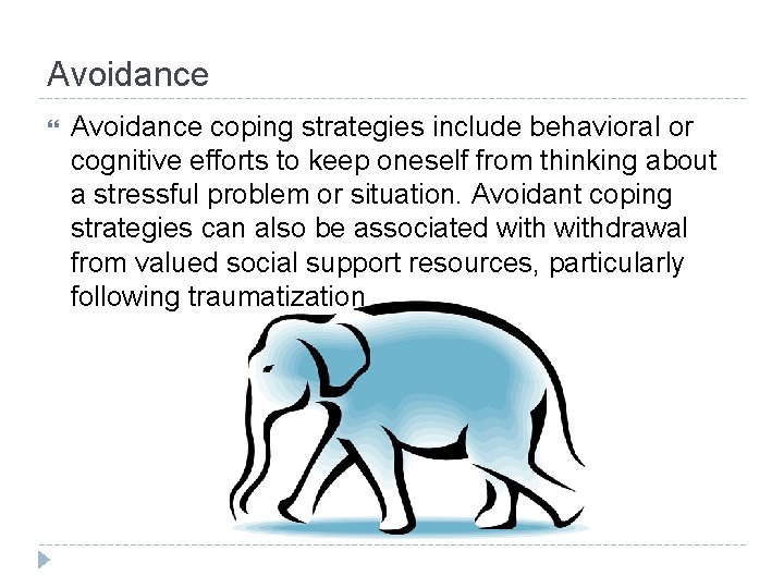 Avoidance coping strategies include behavioral or cognitive efforts to keep oneself from thinking about